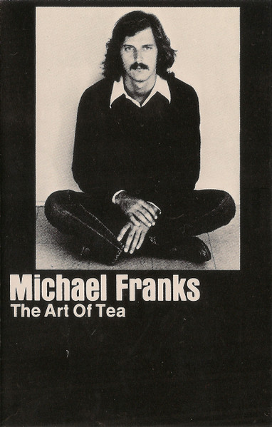 MICHAEL FRANKS -- THE ART OF TEA ALBUM - PART I - 1976 