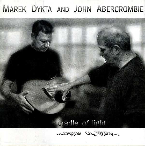 télécharger l'album Marek Dykta and John Abercrombie - Cradle Of Light