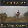 Tjeerd Abma - Do You Know?