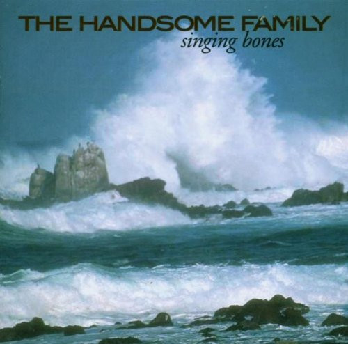 The Handsome Family Singing Bones 2003 CD Discogs