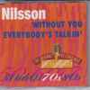 Nilsson* - Without You / Everybody's Talkin' 