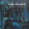 Lasse Hörnfeldt* - Shades Of Blue