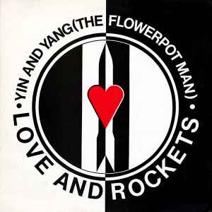 Love And Rockets - Yin And Yang (The Flowerpot Man)