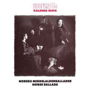 Kalenda Maya – Norske Middelalderballader ○ Norse Ballads (1989