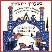 Shira U'tfila - At Thy Gates, O, Jerusalem album cover