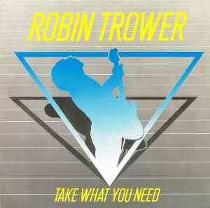 Robin Trower - Take What You Need album cover