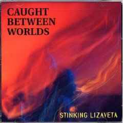 Stinking Lizaveta - Caught Between Worlds album cover