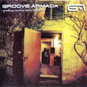 Groove Armada Goodbye Country Hello Nightclub 2001 CD Discogs