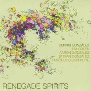 Dennis Gonzalez - Renegade Spirits album cover