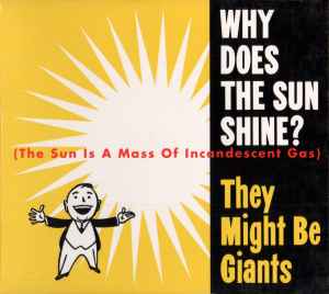 Why Does The Sun Shine? (The Sun Is A Mass Of Incandescent Gas) - They Might Be Giants
