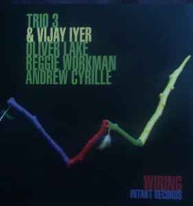 Wiring - Trio 3 & Vijay Iyer