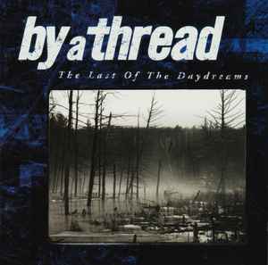 Last Of The Daydreams - By A Thread