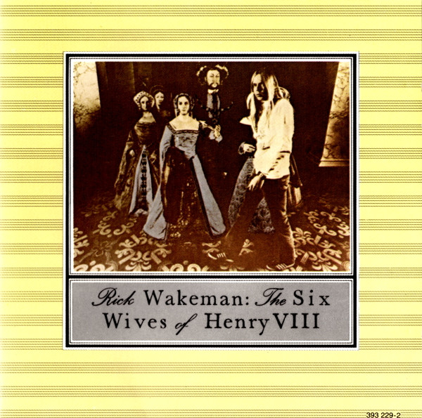 Rick Wakeman – The Six Wives Of Henry VIII (CD) - Discogs