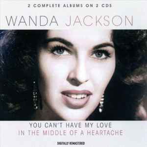 Wanda Jackson - You Can't Have My Love / In The Middle Of A Heart  album cover