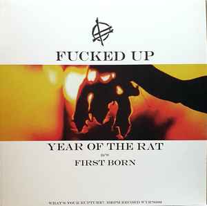 Fucked Up - Year Of The Rat B/W First Born