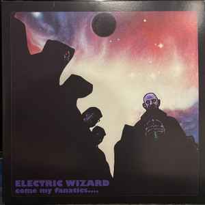 Come My Fanatics... - Electric Wizard