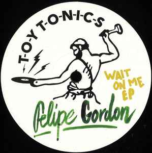 Wait On Me EP - Felipe Gordon