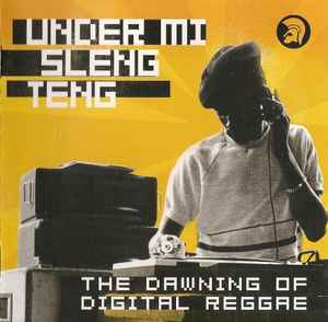 Various - Under Mi Sleng Teng (The Dawning Of Digital Reggae) album cover
