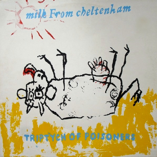 Milk From Cheltenham – Triptych Of Poisoners (1983, Blue, Vinyl