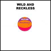 Wild And – Reckless