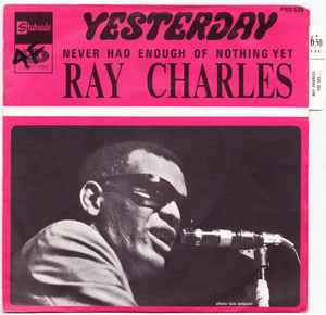 Pochette de l'album Ray Charles - Yesterday / Never Had Enough Of Nothing Yet