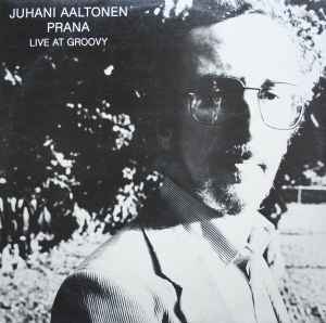 Juhani Aaltonen - Prana - Live At Groovy