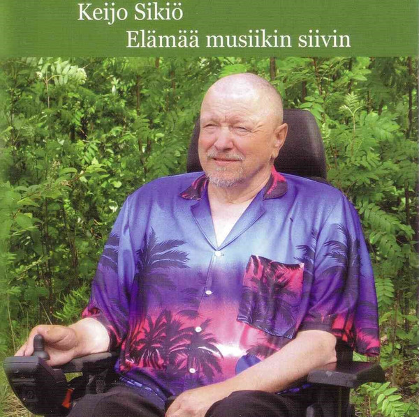 Keijo Sikiö – Elämää Musiikin Siivin (2006, CDr) - Discogs