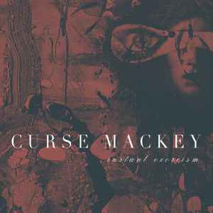 Curse Mackey - Instant Exorcism album cover