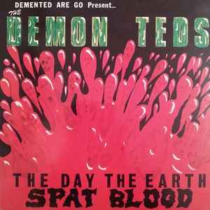 Demented Are Go - The Day The Earth Spat Blood