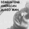 Disgusting American Audio Man - The Flesh In Control
