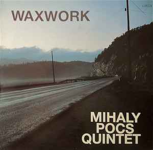 Mihaly Pocs Quintet - Waxwork album cover