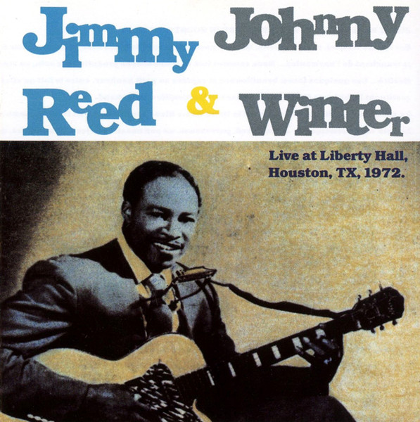 Jimmy Reed & Johnny Winter – Live At Liberty Hall, Houston, TX, 1972 ...