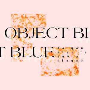 Object Blue - Do You Plan To End A Siege? album cover