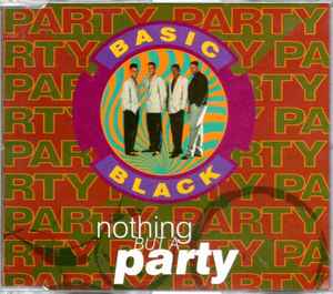 Basic Black – Nothing But A Party (1990, CD) - Discogs