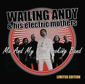 Wailing Andy & His Electric Mothers - Me And My Good Looking Band album cover