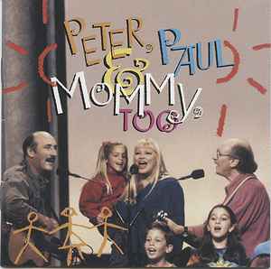 Peter, Paul & Mary - Peter, Paul & Mommy, Too | Releases | Discogs