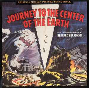 Bernard Herrmann - Journey To The Center Of The Earth (Original Motion Picture Soundtrack)