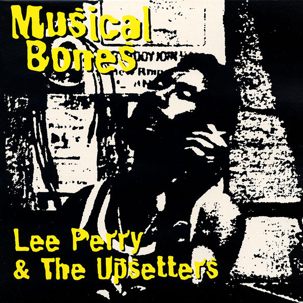 Lee Perry u0026 The Upsetters – Musical Bones (1997