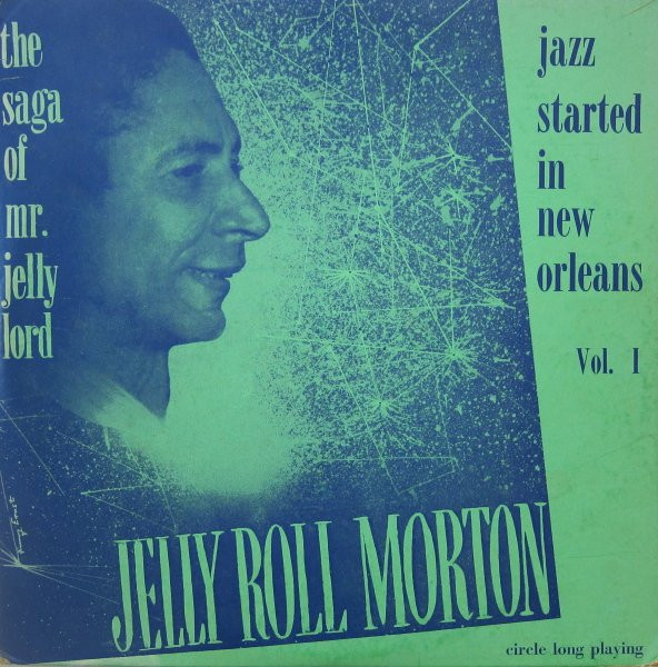 Jelly Roll Morton – The Saga Of Mr. Jelly Lord - Vol. I (Jazz 
