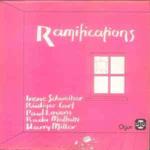 Ramifications - Irene Schweitzer, Rüdiger Carl, Paul Lovens, Radu Malfatti, Harry Miller