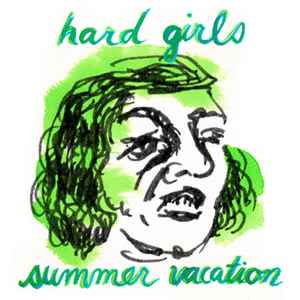 Hard Girls / Summer Vacation - Hard Girls / Summer Vacation