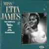Miss Etta James* - The Complete Modern And Kent Recordings