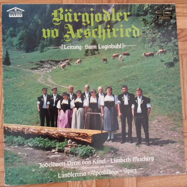 Album herunterladen Bärgjodler vo Aeschiried, Ländlerkapelle Alpenklänge Spiez, Jodelduett Vreni von Känel Lisabeth Meichtry - Bärgjodler Vo Aeschiried