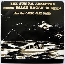 The Sun Ra Arkestra Meets Salah Ragab Plus The Cairo Jazz Band