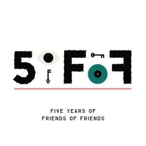 Various - 5oFoF: Five Years Of Friends Of Friends album cover