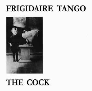 Frigidaire Tango - The Cock 