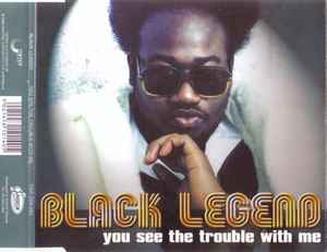 You See The Trouble With Me - Black Legend