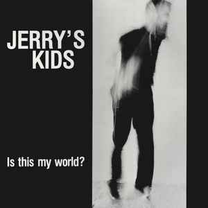 Is This My World? - Jerry's Kids