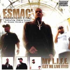 Esmac' – My L.I.F.E. (Let Me Live It!!!) (2002, CD) - Discogs