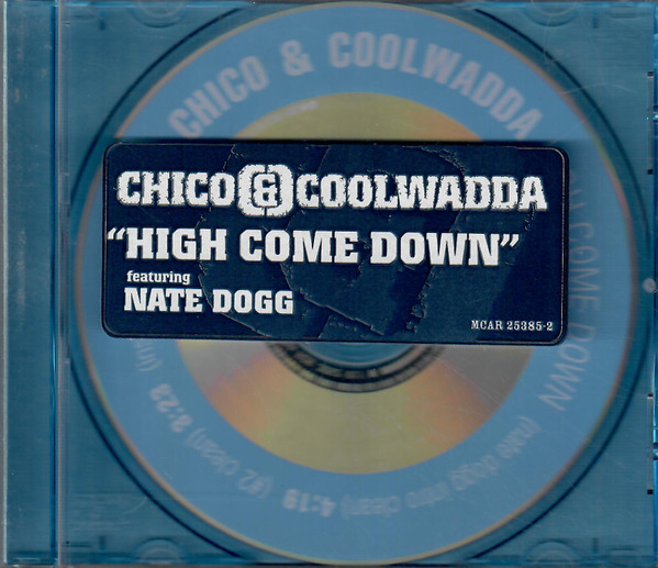 Chico & Coolwadda Featuring Nate Dogg – High Come Down (2001, CD